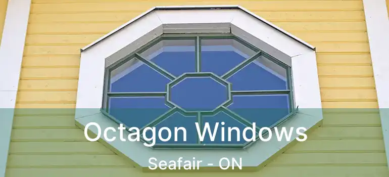  Octagon Windows Seafair - ON