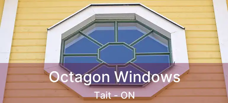  Octagon Windows Tait - ON