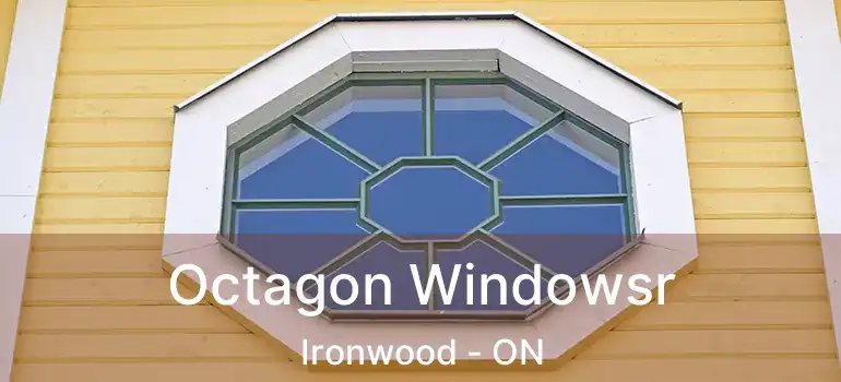  Octagon Windowsr Ironwood - ON