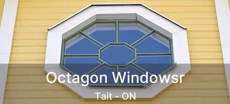  Octagon Windowsr Tait - ON
