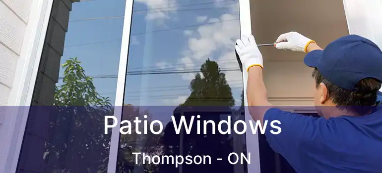  Patio Windows Thompson - ON