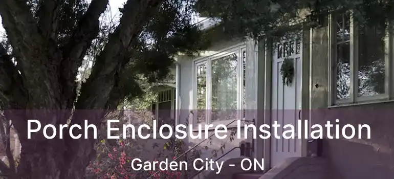  Porch Enclosure Installation Garden City - ON