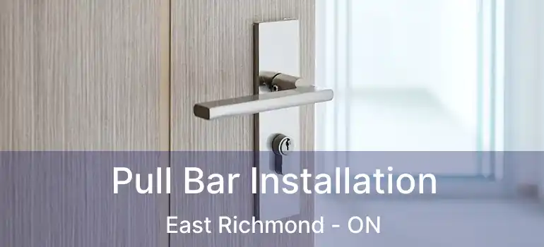  Pull Bar Installation East Richmond - ON