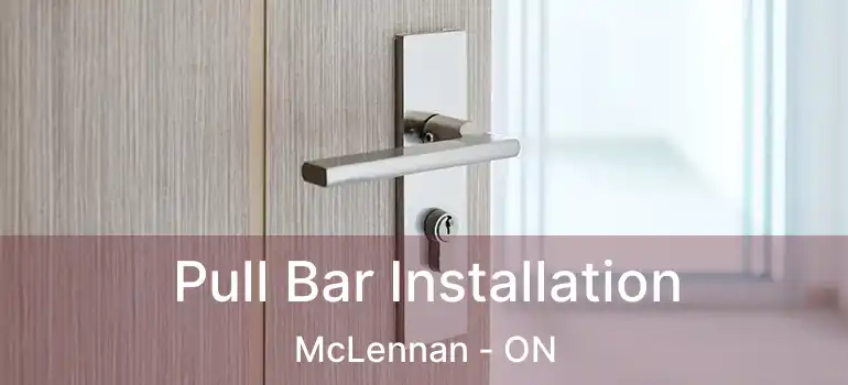  Pull Bar Installation McLennan - ON