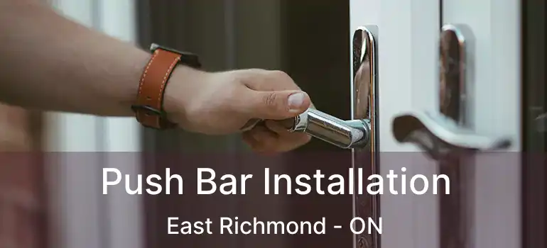  Push Bar Installation East Richmond - ON