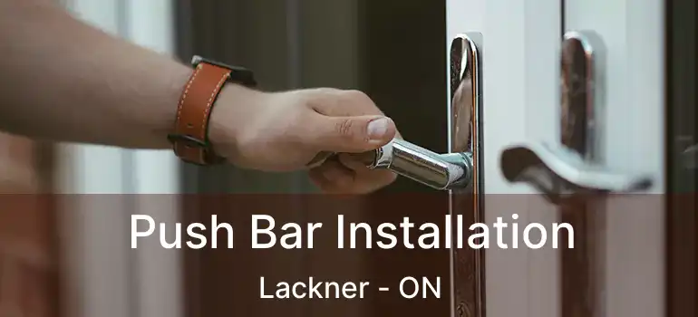  Push Bar Installation Lackner - ON