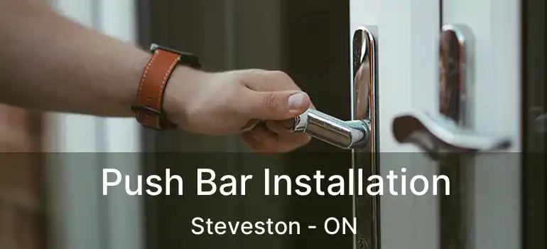  Push Bar Installation Steveston - ON