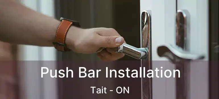  Push Bar Installation Tait - ON