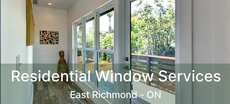  Residential Window Services East Richmond - ON
