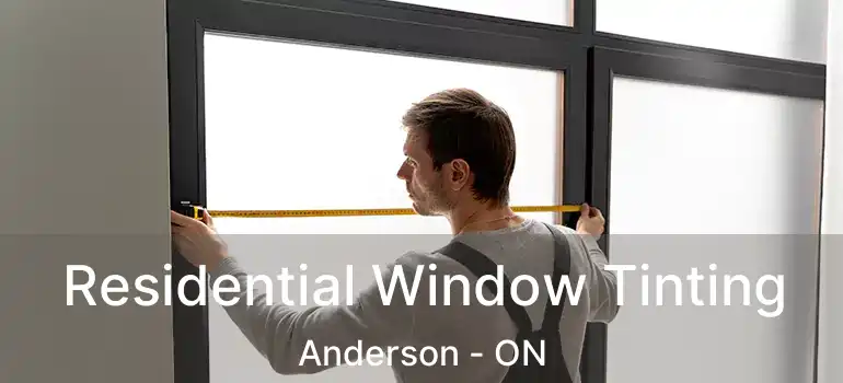  Residential Window Tinting Anderson - ON