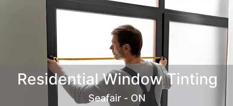  Residential Window Tinting Seafair - ON