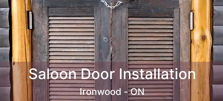  Saloon Door Installation Ironwood - ON