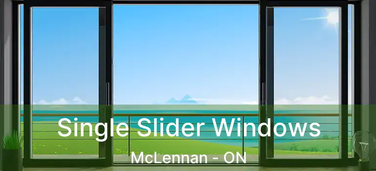  Single Slider Windows McLennan - ON
