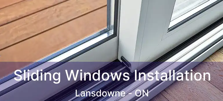  Sliding Windows Installation Lansdowne - ON