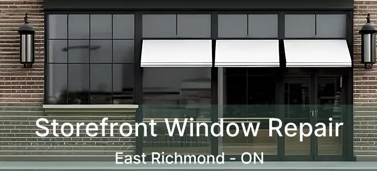  Storefront Window Repair East Richmond - ON