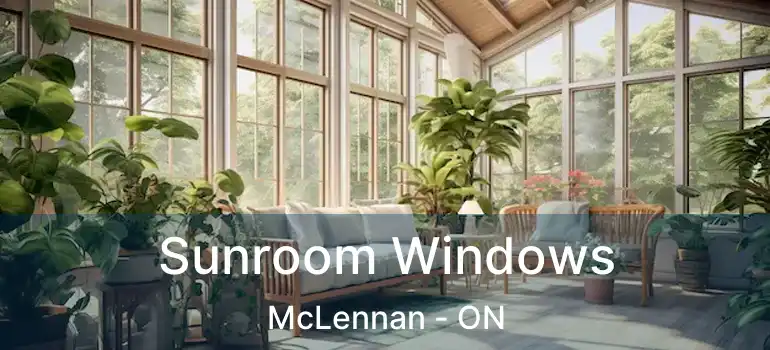  Sunroom Windows McLennan - ON