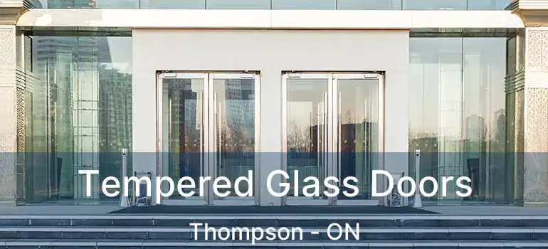  Tempered Glass Doors Thompson - ON