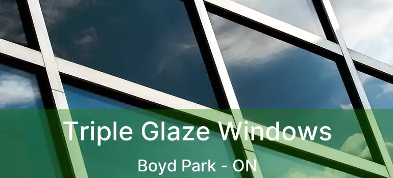  Triple Glaze Windows Boyd Park - ON