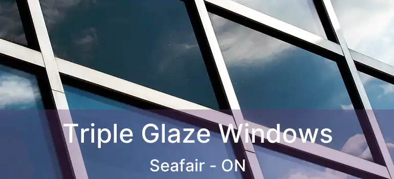  Triple Glaze Windows Seafair - ON