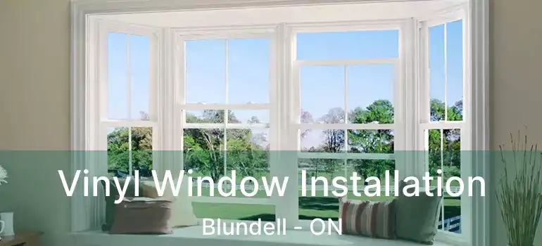  Vinyl Window Installation Blundell - ON