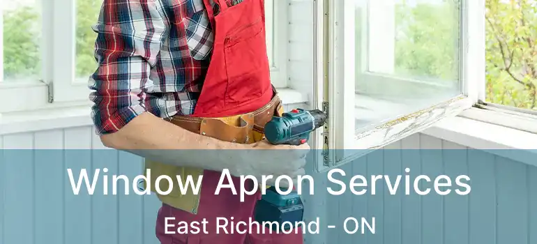  Window Apron Services East Richmond - ON