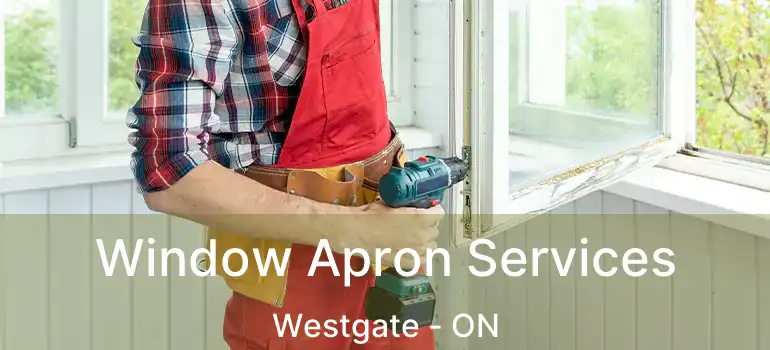  Window Apron Services Westgate - ON