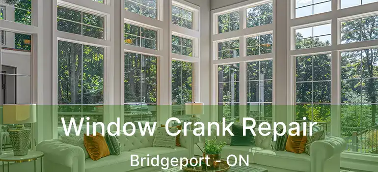  Window Crank Repair Bridgeport - ON