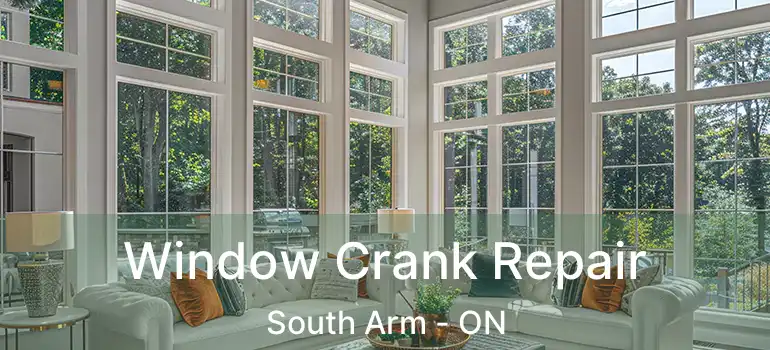  Window Crank Repair South Arm - ON