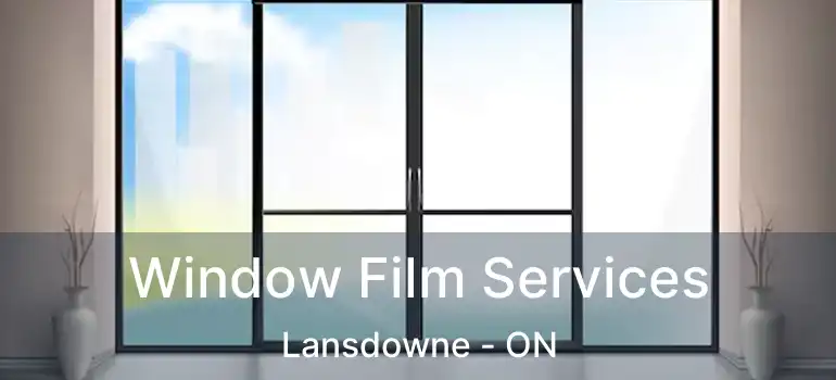  Window Film Services Lansdowne - ON