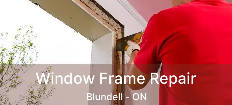  Window Frame Repair Blundell - ON
