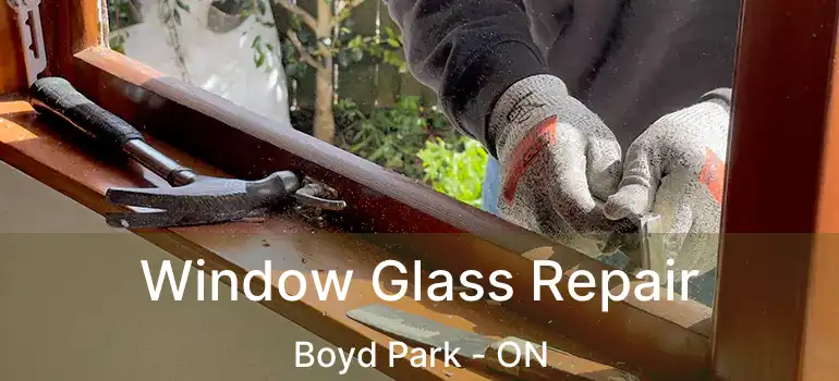 Window Glass Repair Boyd Park - ON