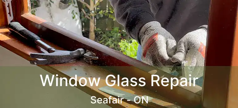  Window Glass Repair Seafair - ON