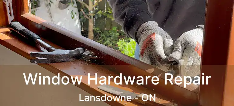  Window Hardware Repair Lansdowne - ON