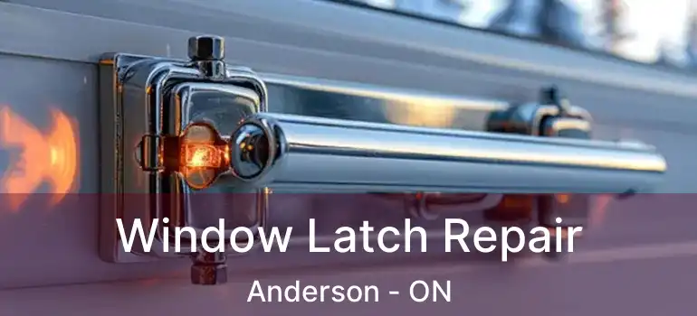  Window Latch Repair Anderson - ON