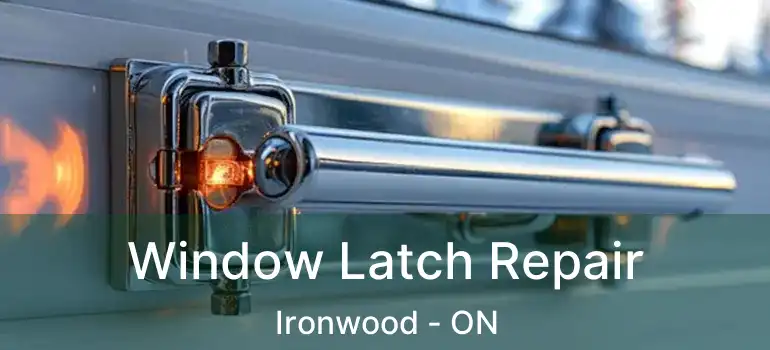  Window Latch Repair Ironwood - ON