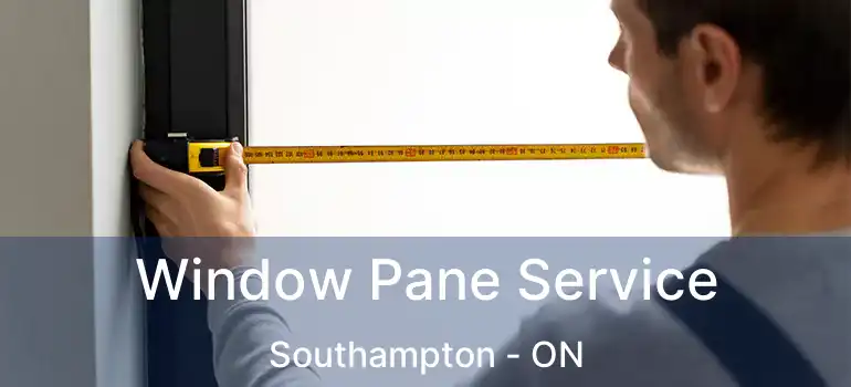  Window Pane Service Southampton - ON