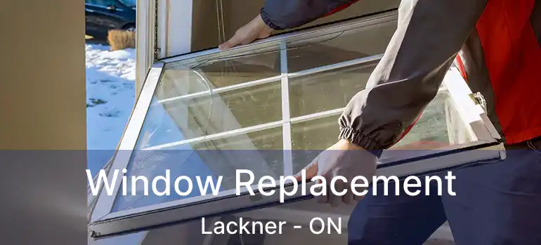  Window Replacement Lackner - ON