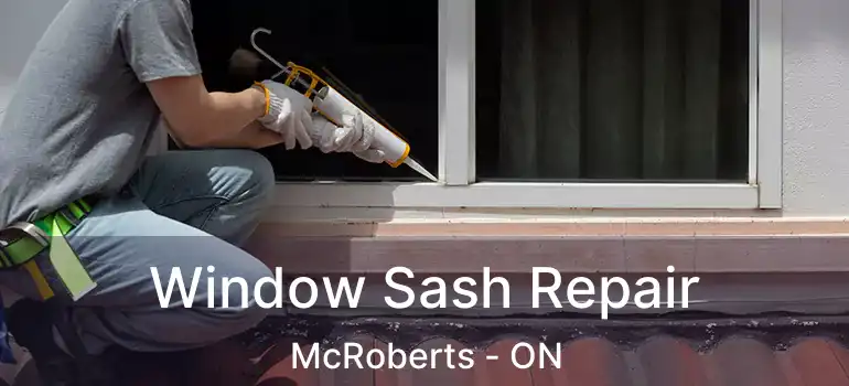  Window Sash Repair McRoberts - ON