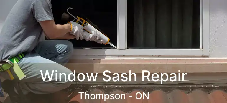  Window Sash Repair Thompson - ON