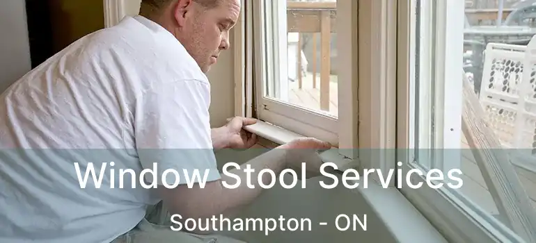  Window Stool Services Southampton - ON