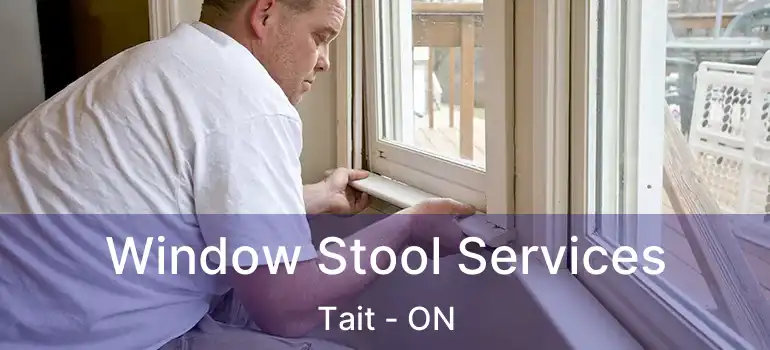 Window Stool Services Tait - ON