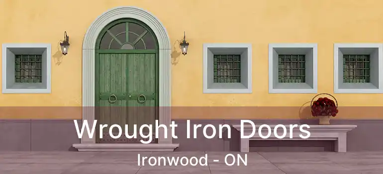  Wrought Iron Doors Ironwood - ON