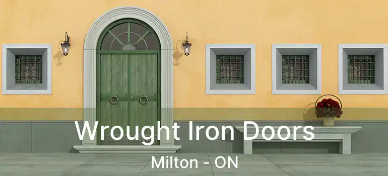  Wrought Iron Doors Milton - ON